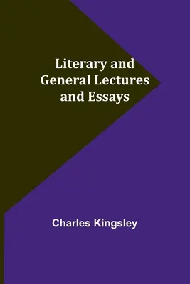 Prelegeri și eseuri literare și generale - Literary and General Lectures and Essays