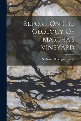 Raport privind geologia din Martha's Vineyard - Report On The Geology Of Martha's Vineyard