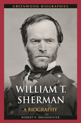 William T. Sherman: o biografie - William T. Sherman: A Biography
