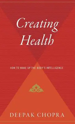 Crearea sănătății: Cum să trezești inteligența organismului - Creating Health: How to Wake Up the Body's Intelligence