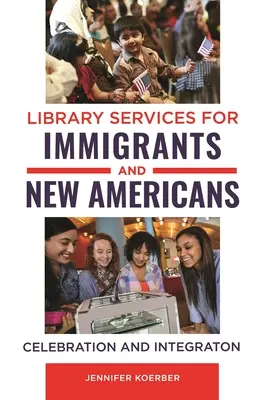 Servicii de bibliotecă pentru imigranți și noii americani: Celebrare și integrare - Library Services for Immigrants and New Americans: Celebration and Integration