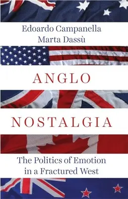 Anglo Nostalgia: Politica emoției într-un Vest fracturat - Anglo Nostalgia: The Politics of Emotion in a Fractured West