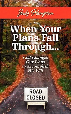 Când planurile tale cad: Dumnezeu ne schimbă planurile pentru a împlini voința Sa - When Your Plans Fall Through: God Changes Our Plans to Accomplish His Will