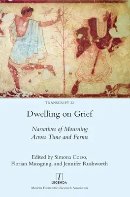 Dwelling on Grief: Narațiuni de doliu prin timp și forme - Dwelling on Grief: Narratives of Mourning Across Time and Forms
