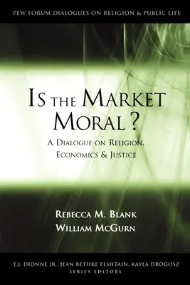 Este piața morală?: Un dialog despre religie, economie și justiție - Is the Market Moral?: A Dialogue on Religion, Economics, and Justice