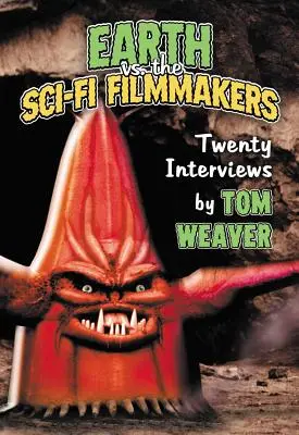 Pământul vs. realizatorii de filme SF: 20 de interviuri - Earth vs. the Sci-Fi Filmmakers: 20 Interviews
