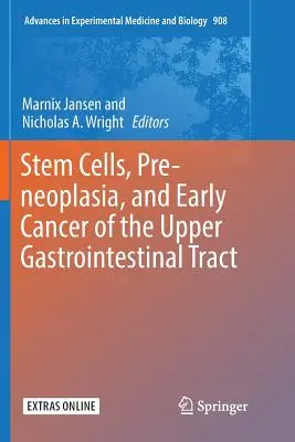 Celule stem, preneoplazie și cancer precoce al tractului gastrointestinal superior - Stem Cells, Pre-Neoplasia, and Early Cancer of the Upper Gastrointestinal Tract