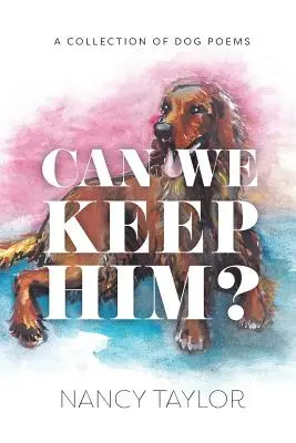 Can We Keep Him? O colecție de poezie canină - Can We Keep Him?: A Collection of Dog Poetry