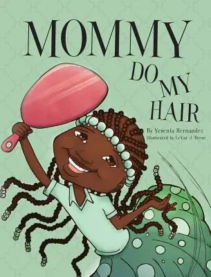 Mami fă-mi părul - Mommy Do My Hair