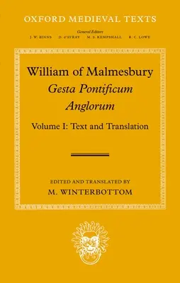 William de Malmesbury: Gesta Pontificum Anglorum, Istoria episcopilor englezi: Volumul I - William of Malmesbury: Gesta Pontificum Anglorum, the History of the English Bishops: Volume I