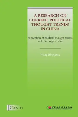 O cercetare privind tendințele actuale ale gândirii politice în China: Concepția tendințelor gândirii politice și regularitățile acestora - A Research on Current Political Thought Trends in China: Conception of Political Thought Trends and Their Regularities