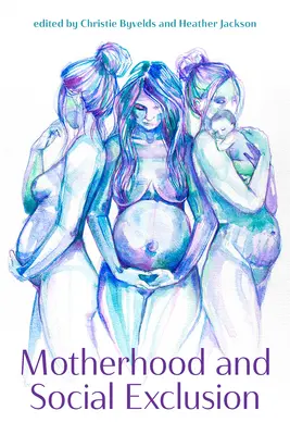Maternitatea și excluziunea socială - Motherhood and Social Exclusion