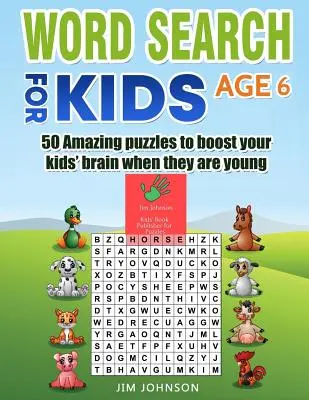 Căutare de cuvinte pentru copii de 6 ani - 50 de puzzle-uri uimitoare pentru a stimula creierul copiilor tăi când sunt mici - Word Search for Kids Age 6 - 50 Amazing Puzzles to Boost Your Kids' Brain When They Are Young