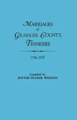 Căsătorii din Grainger County, Tennessee, 1796-1837 - Marriages of Grainger County, Tennessee, 1796-1837