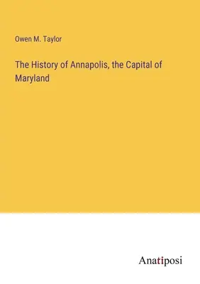 Istoria orașului Annapolis, capitala statului Maryland - The History of Annapolis, the Capital of Maryland