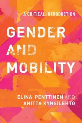 Gen și mobilitate: O introducere critică - Gender and Mobility: A Critical Introduction