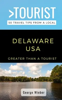 Greater Than a Tourist-Delaware SUA: 50 de sfaturi de călătorie de la un localnic - Greater Than a Tourist-Delaware USA: 50 Travel Tips from a Local