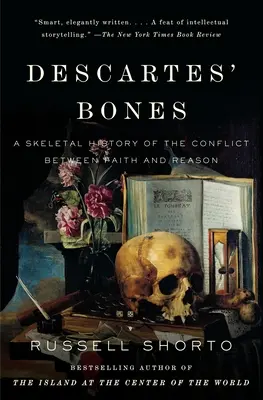 Oasele lui Descartes: O istorie scheletică a conflictului dintre credință și rațiune - Descartes' Bones: A Skeletal History of the Conflict Between Faith and Reason