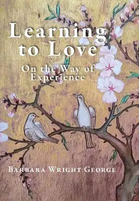 Să învățăm să iubim: Pe calea experienței - Learning to Love: On the Way of Experience
