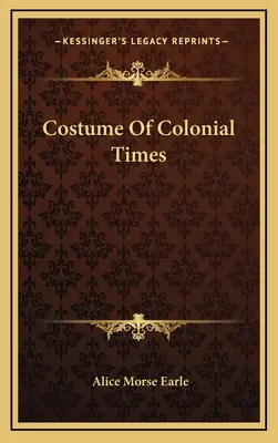 Costume din epoca colonială - Costume Of Colonial Times