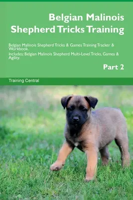 Belgian Malinois Shepherd Tricks Training Belgian Malinois Shepherd Tricks & Games Training Tracker & Workbook. Include: Belgian Malinois Shepherd Mu - Belgian Malinois Shepherd Tricks Training Belgian Malinois Shepherd Tricks & Games Training Tracker & Workbook. Includes: Belgian Malinois Shepherd Mu