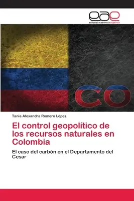 El control geopoltico de los recursos naturales en Colombia