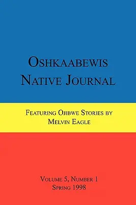 Oshkaabewis Native Journal (Vol. 5, Nr. 1) - Oshkaabewis Native Journal (Vol. 5, No. 1)