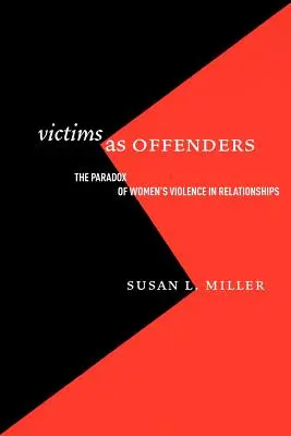 Victimele ca infractori: Paradoxul violenței femeilor în relații - Victims as Offenders: The Paradox of Women's Violence in Relationships