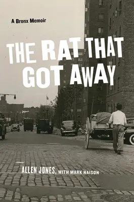The Rat That Got Away (Șobolanul care a scăpat): A Bronx Memoir - The Rat That Got Away: A Bronx Memoir