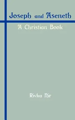 Iosif și Aseneth: o carte creștină - Joseph and Aseneth: A Christian Book