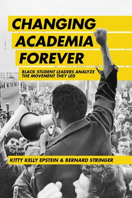 Schimbarea Academiei pentru totdeauna: Black Student Leaders Analyze the Movement They Led - Changing Academia Forever: Black Student Leaders Analyze the Movement They Led