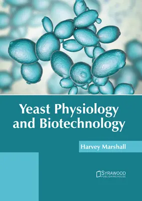 Fiziologia și biotehnologia drojdiei - Yeast Physiology and Biotechnology