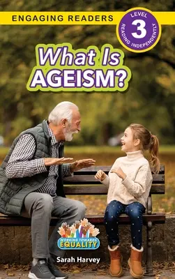 Ce este ageismul?: Working Towards Equality (Engaging Readers, Level 3) - What is Ageism?: Working Towards Equality (Engaging Readers, Level 3)