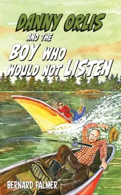 Danny Orlis și băiatul care nu voia să asculte - Danny Orlis and the Boy Who Would Not Listen