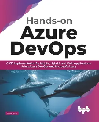 Hands-On Azure Devops: Implementarea CICD pentru aplicații mobile, hibride și web utilizând Azure Devops și Microsoft Azure - Hands-On Azure Devops: CICD Implementation for Mobile, Hybrid, and Web Applications Using Azure Devops and Microsoft Azure