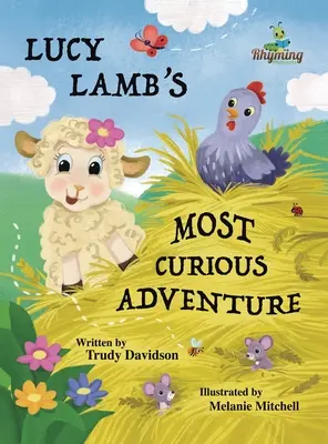 Cea mai curioasă aventură a lui Lucy Lamb: O aventură la fermă despre a fi curajos și a întâlni prieteni noi - Lucy Lamb's Most Curious Adventure: A farm adventure about being brave and meeting new friends