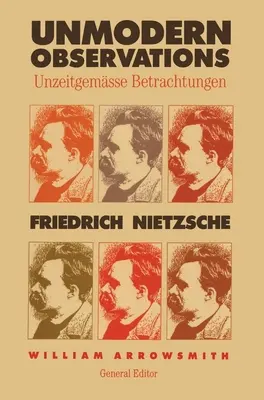 Observații nemoderne (Unzeitgemasse Betrachtungen) - Unmodern Observations (Unzeitgemasse Betrachtungen)