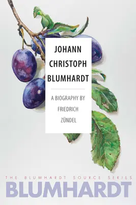 Johann Christoph Blumhardt: O biografie - Johann Christoph Blumhardt: A Biography
