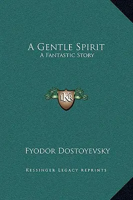 Un spirit blând: O poveste fantastică - A Gentle Spirit: A Fantastic Story