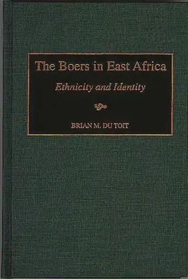 Boerii în Africa de Est: Etnicitate și identitate - The Boers in East Africa: Ethnicity and Identity