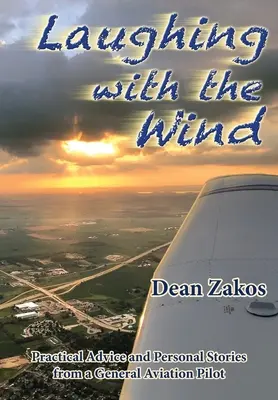 Râzând cu vântul: Sfaturi practice și povestiri personale de la un pilot de aviație generală - Laughing with the Wind: Practical Advice and Personal Stories from a General Aviation Pilot