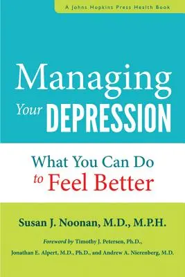 Gestionarea depresiei tale: Ce puteți face pentru a vă simți mai bine acum - Managing Your Depression: What You Can Do to Feel Better Now