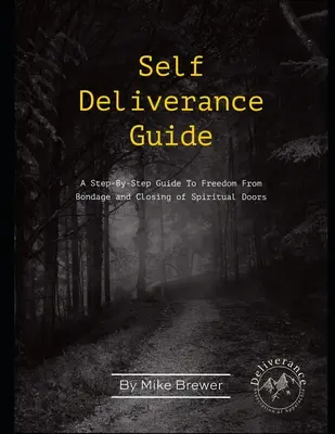 Ghid de autoeliberare: Un ghid pas cu pas pentru eliberarea din sclavie și închiderea ușilor spirituale - Self-Deliverance Guide: A step-by-step guide to freedom from bondage and closing of spiritual doors