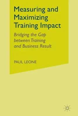 Măsurarea și maximizarea impactului formării: Reducerea decalajului dintre formare și rezultatele de afaceri - Measuring and Maximizing Training Impact: Bridging the Gap Between Training and Business Results
