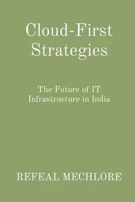 Strategii Cloud-First: Viitorul infrastructurii IT în India - Cloud-First Strategies: The Future of IT Infrastructure in India