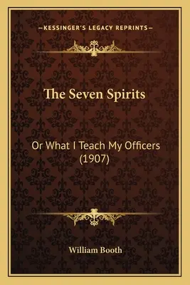Cele șapte spirite: Or What I Teach My Officers (1907) - The Seven Spirits: Or What I Teach My Officers (1907)