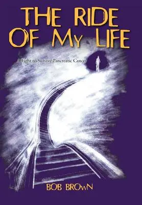 Călătoria vieții mele: O luptă pentru supraviețuirea cancerului pancreatic - The Ride Of My Life: A Fight to Survive Pancreatic Cancer