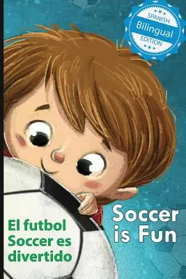Fotbalul este distractiv / El futbol Soccer es divertido - Soccer is Fun / El futbol Soccer es divertido