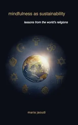 Mindfulness ca sustenabilitate: Lecții de la religiile lumii - Mindfulness as Sustainability: Lessons from the World's Religions