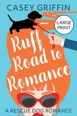 Ruff Road to Romance: O comedie romantică cu mister și câini - Ruff Road to Romance: A Romantic Comedy with Mystery and Dogs